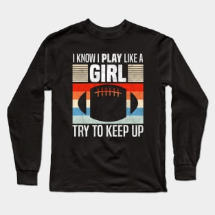 I Know I Play Like a Girl, Funny Players Long Sleeve T-Shirt